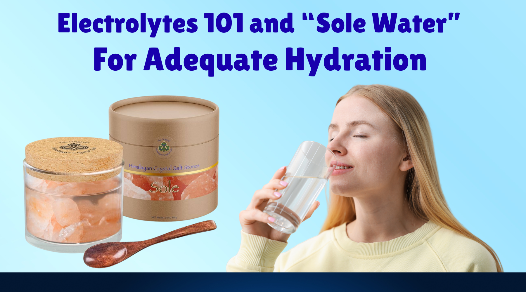 Electrolytes 101 and Sole Water For Adequate Hydration