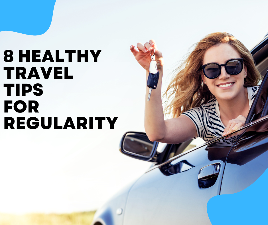 Summer Travel Tips for Regularity: 8 Tips For Comfort, Health and Confidence!